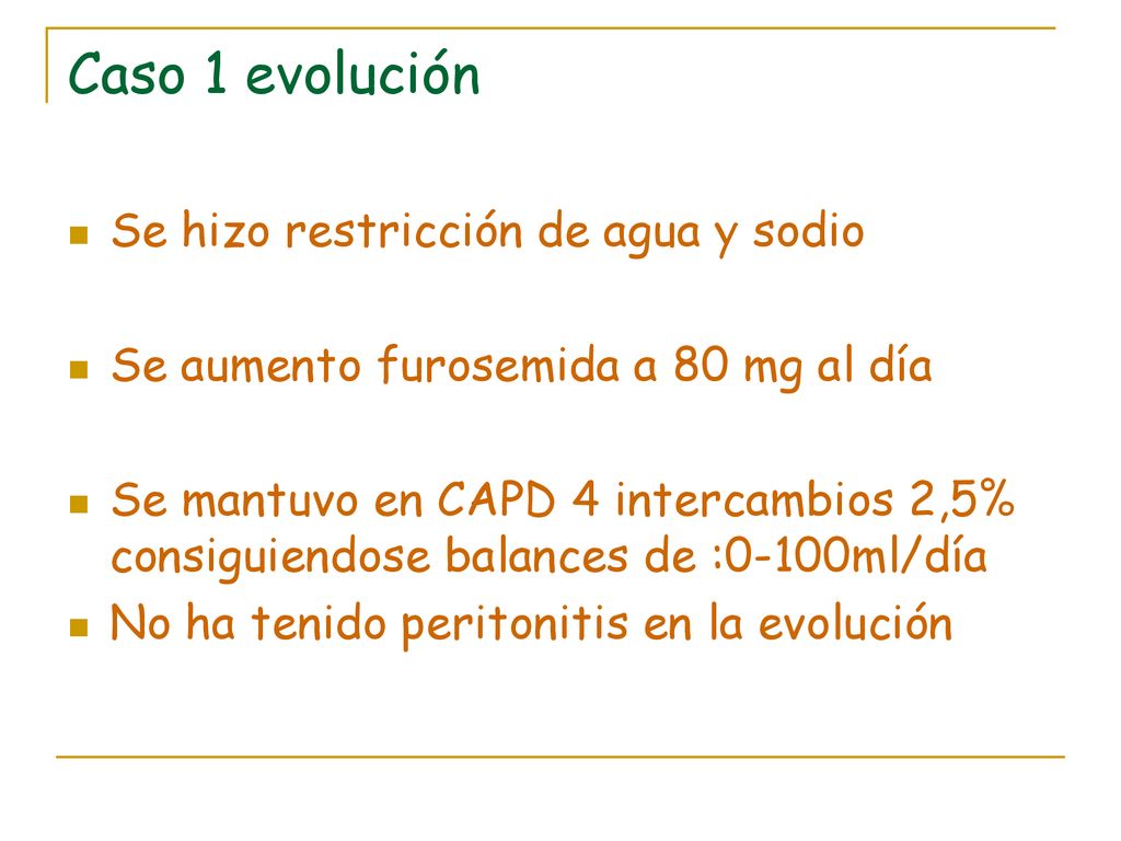 Caso 1 evolución Se hizo restricción de agua y sodio