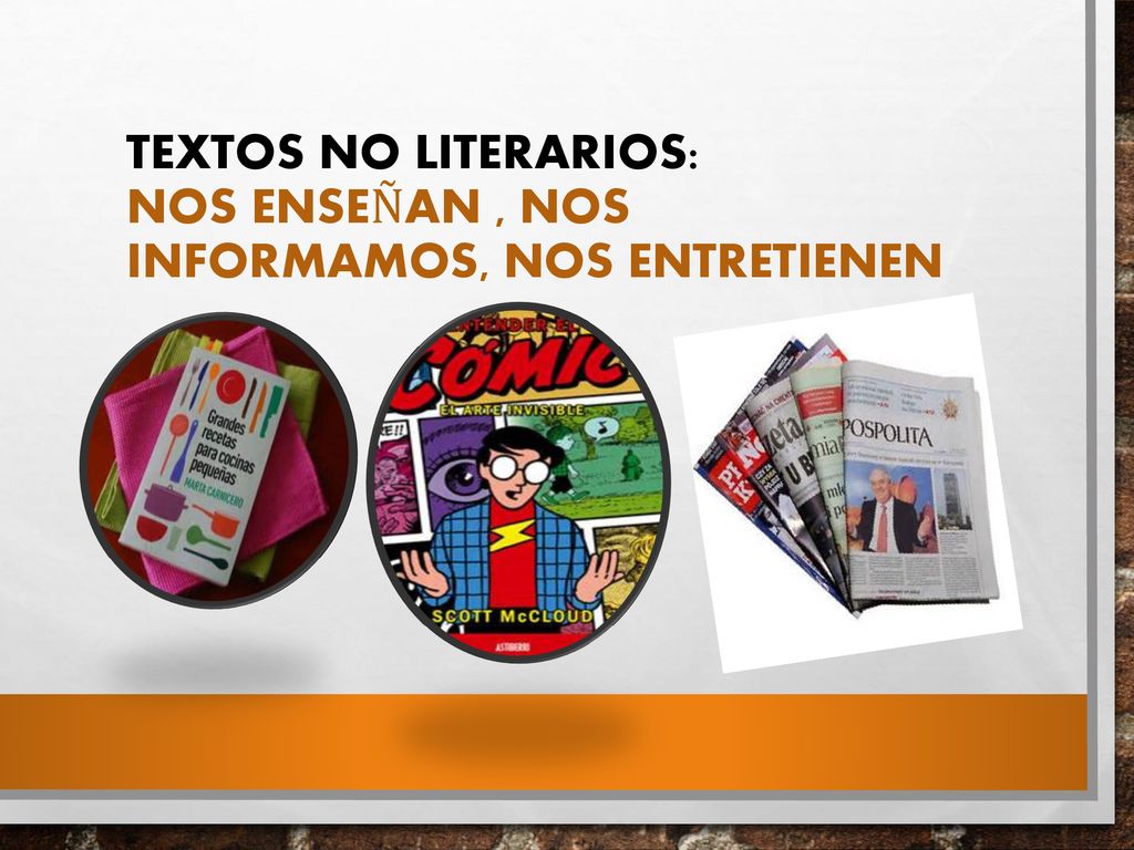 TEXTOS NO LITERARIOS: nos enseñan , nos informamos, nos entretienen