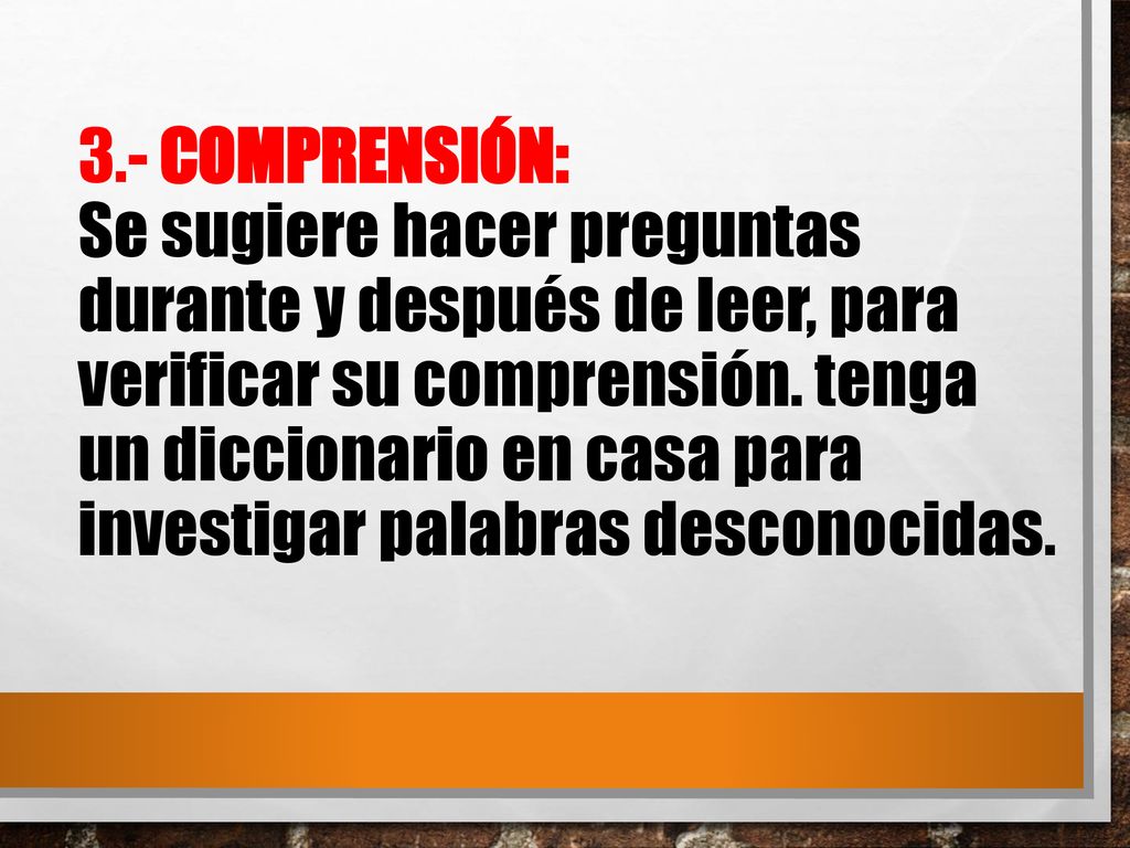 3.- COMPRENSIÓN: Se sugiere hacer preguntas durante y después de leer, para verificar su comprensión.