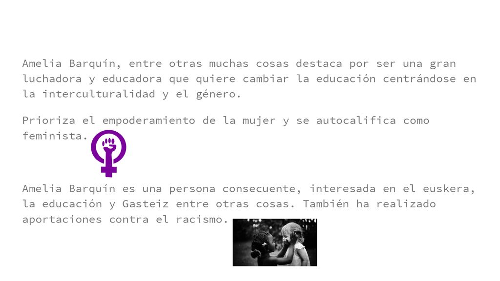 Amelia Barquín, entre otras muchas cosas destaca por ser una gran luchadora y educadora que quiere cambiar la educación centrándose en la interculturalidad y el género.