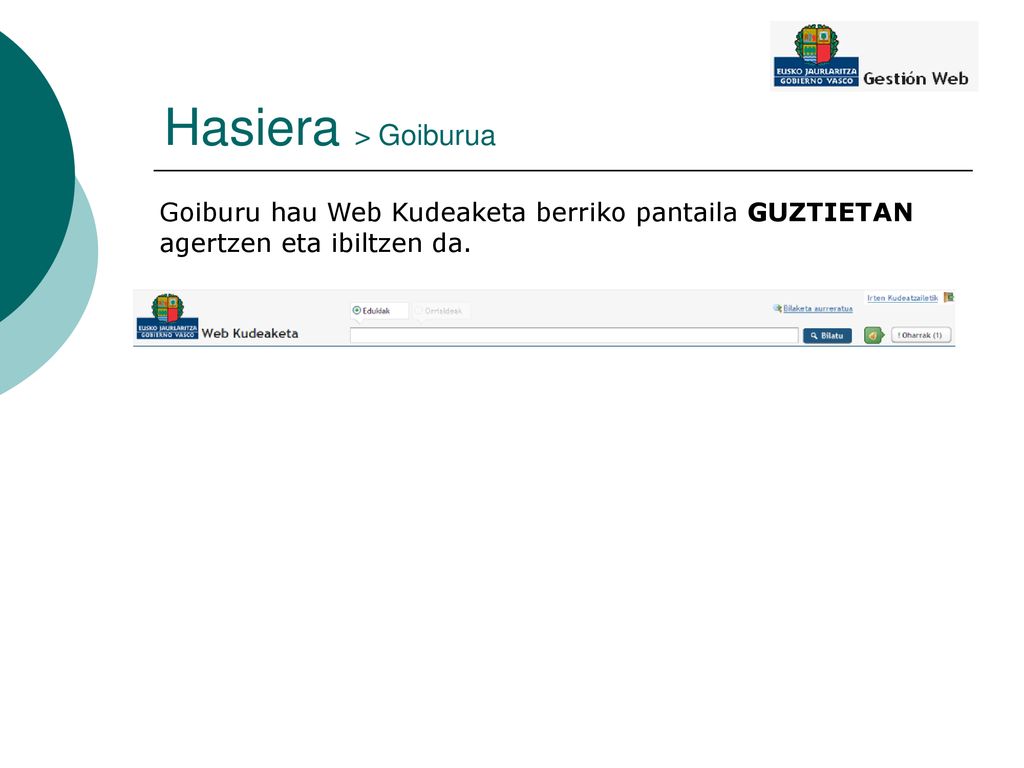 Hasiera > Goiburua Goiburu hau Web Kudeaketa berriko pantaila GUZTIETAN agertzen eta ibiltzen da.
