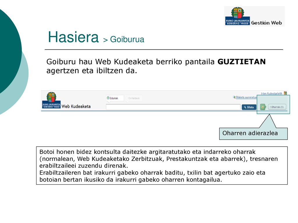 Hasiera > Goiburua Goiburu hau Web Kudeaketa berriko pantaila GUZTIETAN agertzen eta ibiltzen da. Oharren adierazlea.