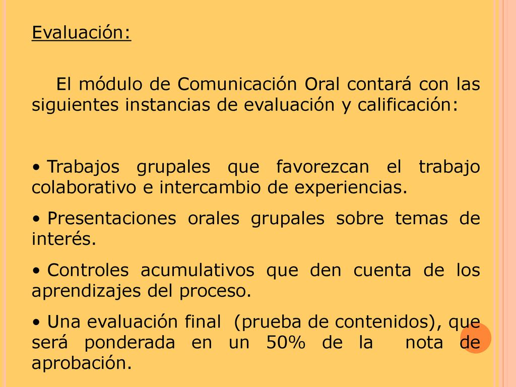 Evaluación: El módulo de Comunicación Oral contará con las siguientes instancias de evaluación y calificación: