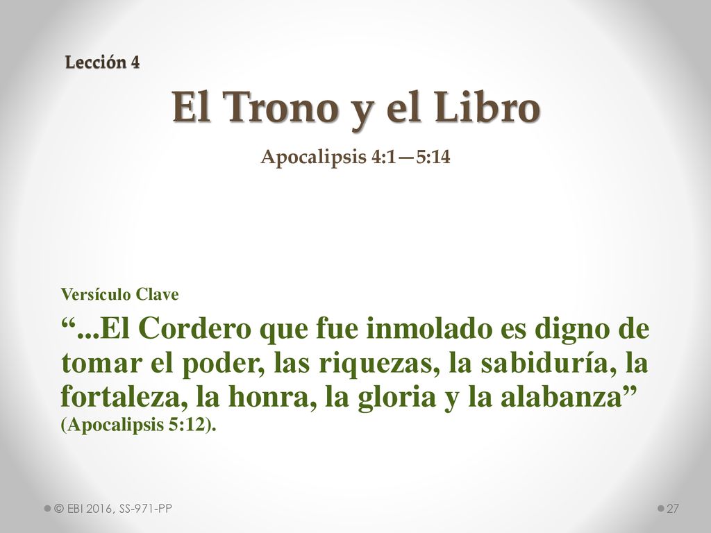 Lección 4 El Trono y el Libro. Apocalipsis 4:1—5:14. Versículo Clave.