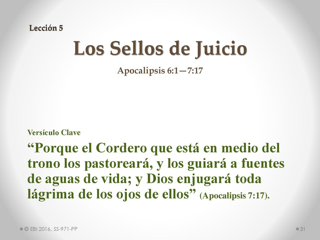 Lección 5 Los Sellos de Juicio. Apocalipsis 6:1—7:17. Versículo Clave.