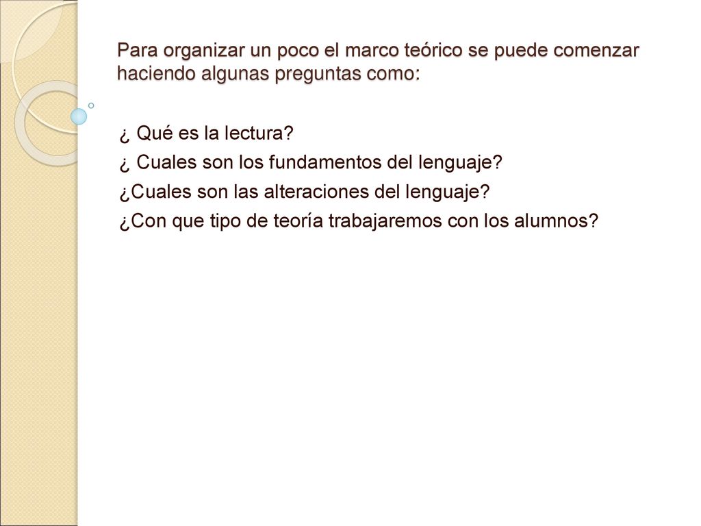 Para organizar un poco el marco teórico se puede comenzar haciendo algunas preguntas como: