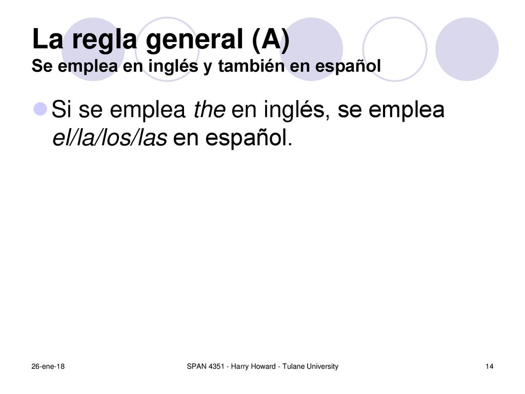 La regla general (A) Se emplea en inglés y también en español