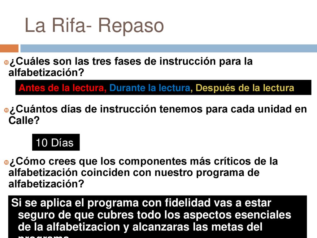 La Rifa- Repaso ¿Cuáles son las tres fases de instrucción para la alfabetización ¿Cuántos días de instrucción tenemos para cada unidad en Calle