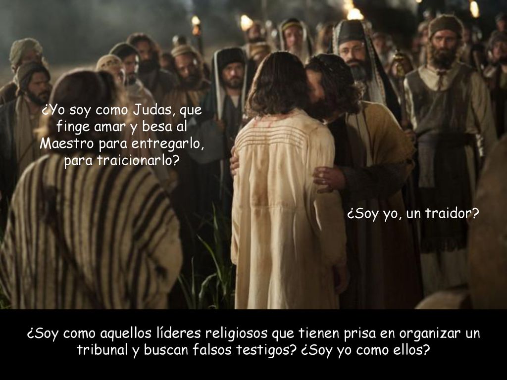 ¿Yo soy como Judas, que finge amar y besa al Maestro para entregarlo, para traicionarlo
