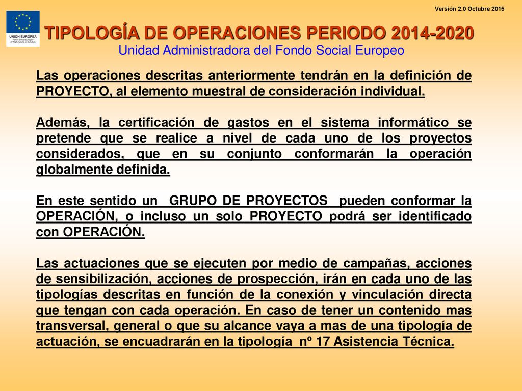 Las operaciones descritas anteriormente tendrán en la definición de PROYECTO, al elemento muestral de consideración individual.
