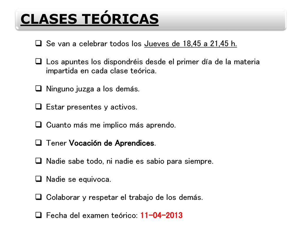 CLASES TEÓRICAS Se van a celebrar todos los Jueves de 18,45 a 21,45 h.