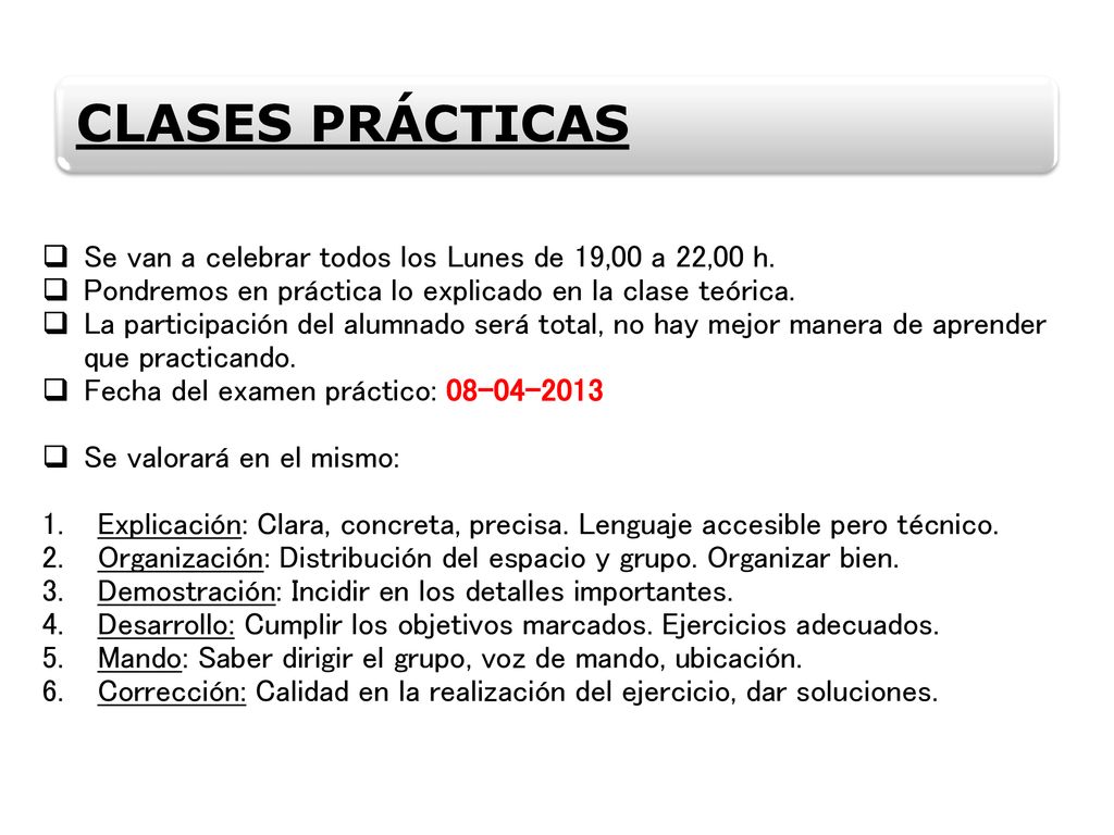 CLASES PRÁCTICAS Se van a celebrar todos los Lunes de 19,00 a 22,00 h.