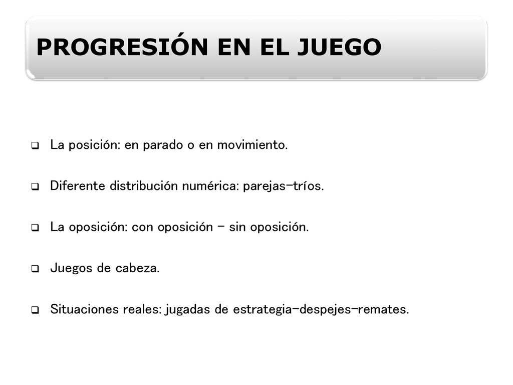 PROGRESIÓN EN EL JUEGO La posición: en parado o en movimiento.