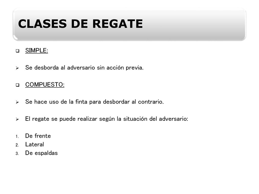 CLASES DE REGATE SIMPLE: Se desborda al adversario sin acción previa.