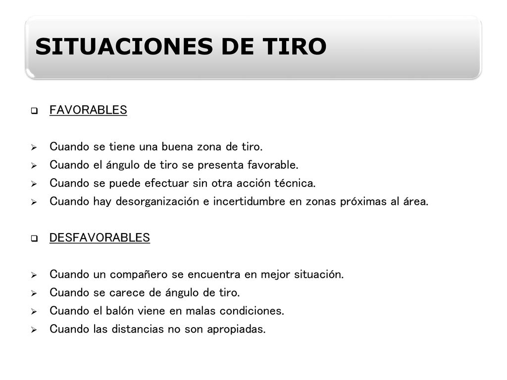 SITUACIONES DE TIRO FAVORABLES Cuando se tiene una buena zona de tiro.