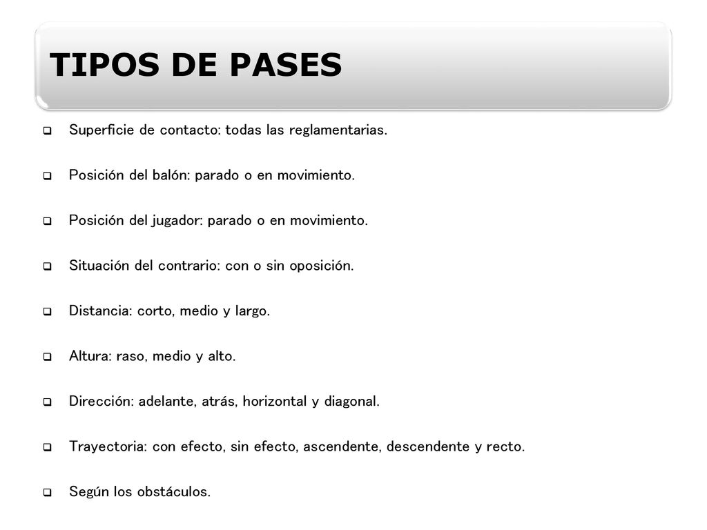 TIPOS DE PASES Superficie de contacto: todas las reglamentarias.