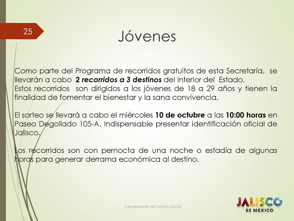 Jóvenes Como parte del Programa de recorridos gratuitos de esta Secretaría, se llevarán a cabo 2 recorridos a 3 destinos del Interior del Estado.