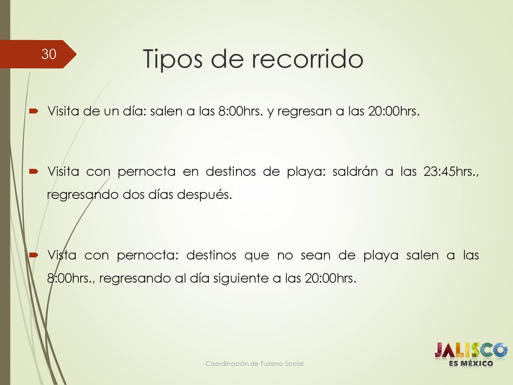 Tipos de recorrido Visita de un día: salen a las 8:00hrs. y regresan a las 20:00hrs.