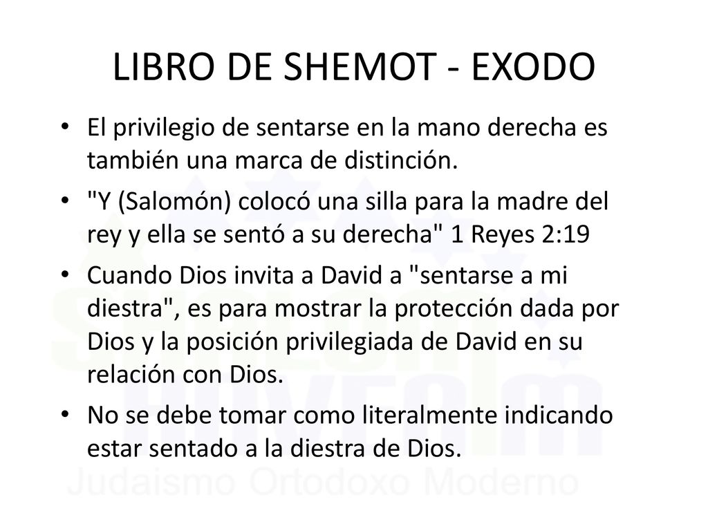 LIBRO DE SHEMOT - EXODO El privilegio de sentarse en la mano derecha es también una marca de distinción.