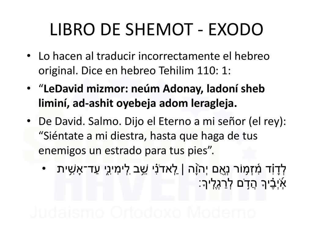 LIBRO DE SHEMOT - EXODO Lo hacen al traducir incorrectamente el hebreo original. Dice en hebreo Tehilim 110: 1: