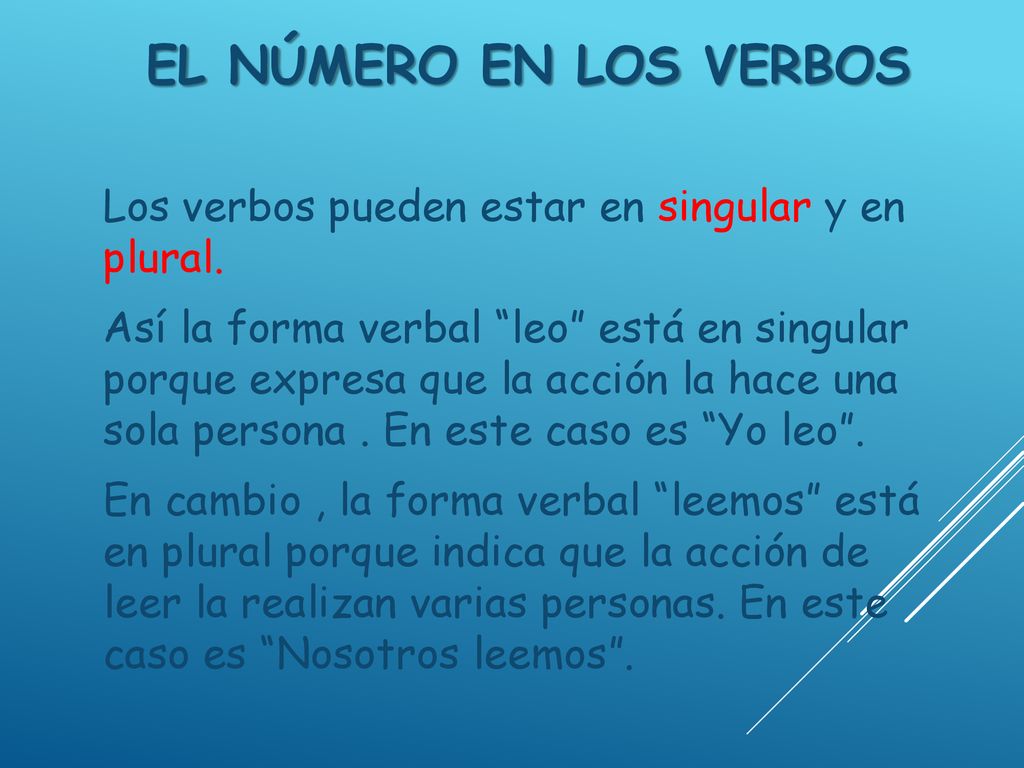 EL NÚMERO EN LOS VERBOS Los verbos pueden estar en singular y en plural.