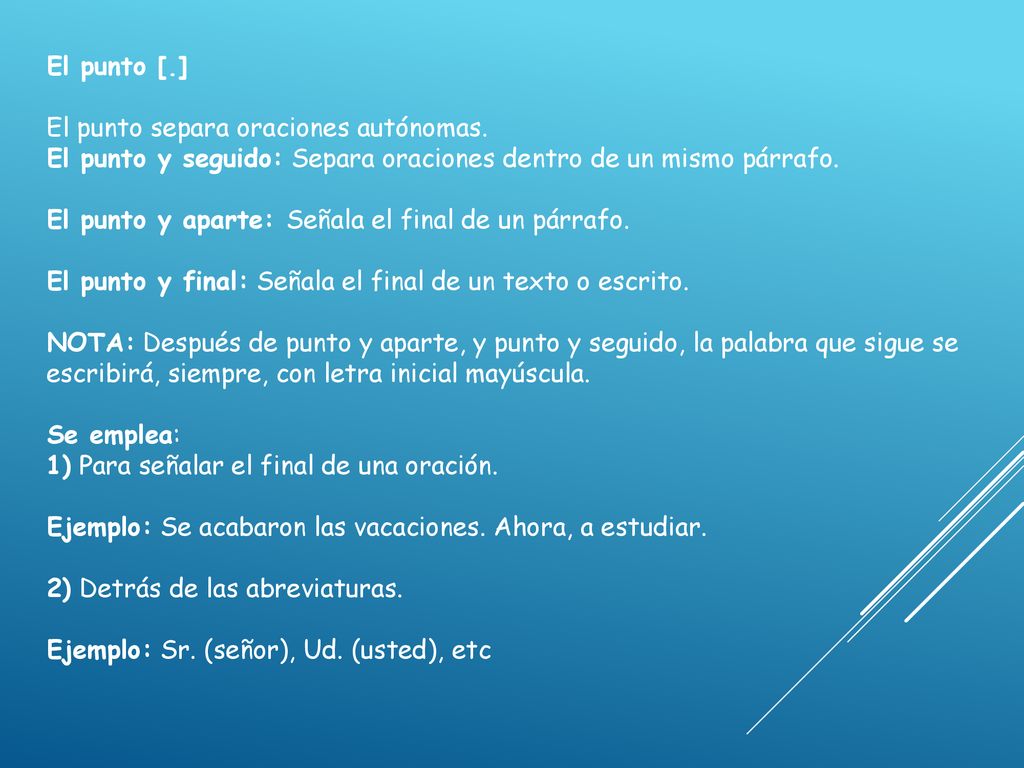 El punto [. ] El punto separa oraciones autónomas