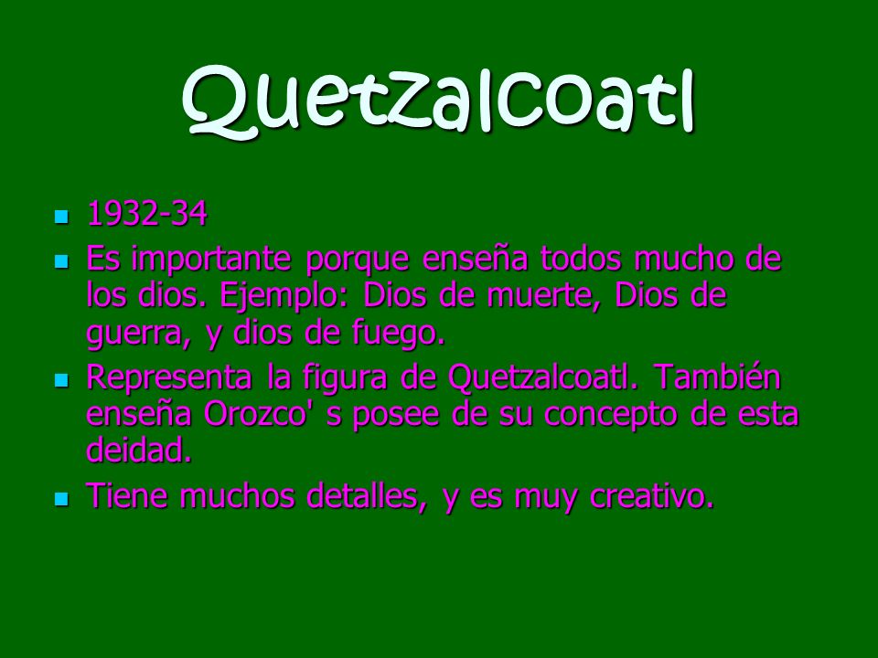 Quetzalcoatl Es importante porque enseña todos mucho de los dios. Ejemplo: Dios de muerte, Dios de guerra, y dios de fuego.