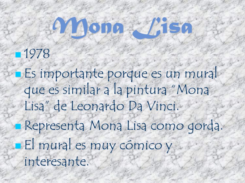 Mona Lisa Es importante porque es un mural que es similar a la pintura Mona Lisa de Leonardo Da Vinci.