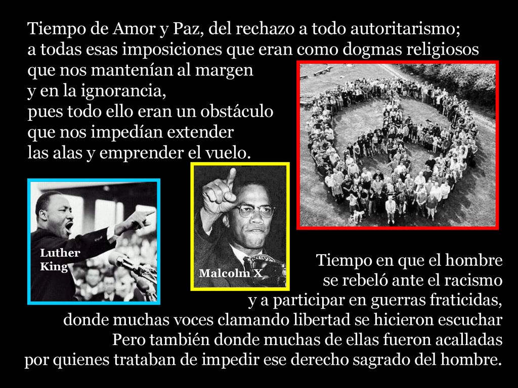 Tiempo de Amor y Paz, del rechazo a todo autoritarismo;