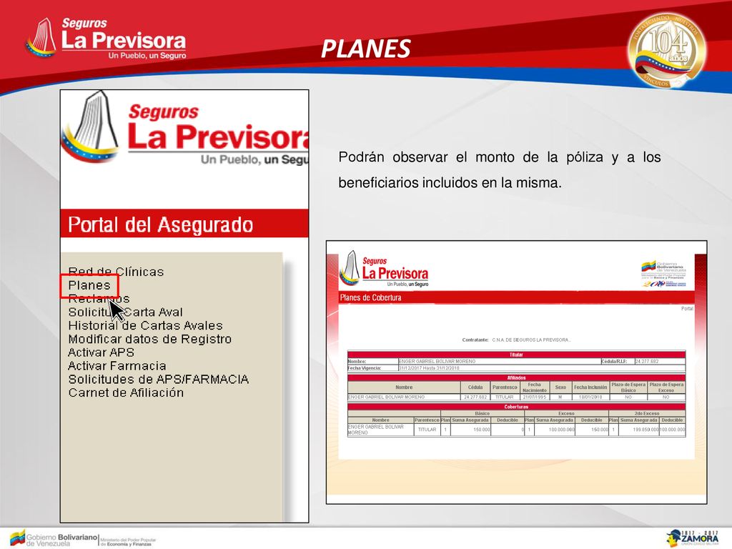 PLANES Podrán observar el monto de la póliza y a los beneficiarios incluidos en la misma.