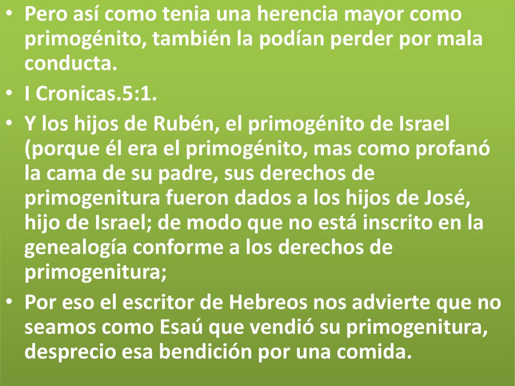 Pero así como tenia una herencia mayor como primogénito, también la podían perder por mala conducta.