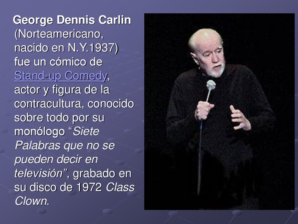 George Dennis Carlin (Norteamericano, nacido en N. Y