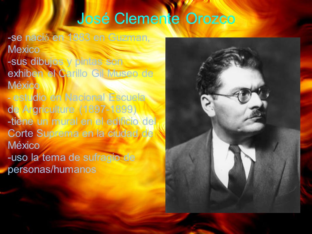 José Clemente Orozco -se nació en 1883 en Guzman, Mexico