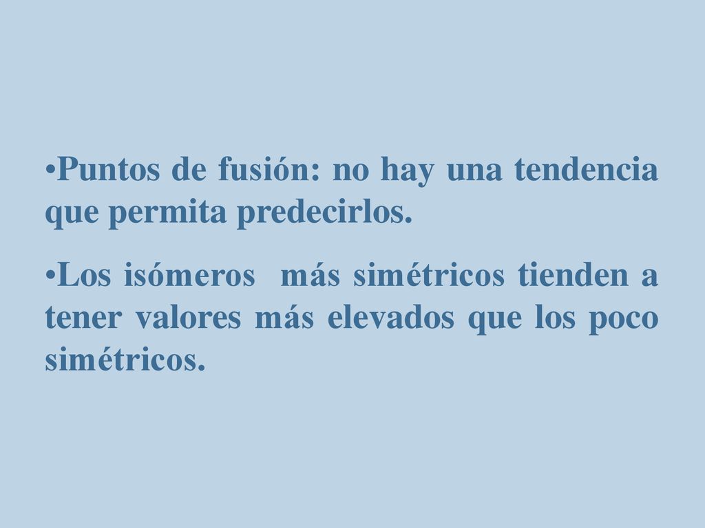 Puntos de fusión: no hay una tendencia que permita predecirlos.