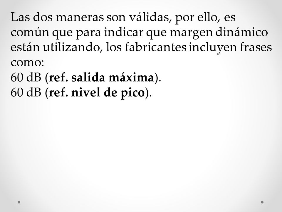 Las dos maneras son válidas, por ello, es común que para indicar que margen dinámico están utilizando, los fabricantes incluyen frases como: