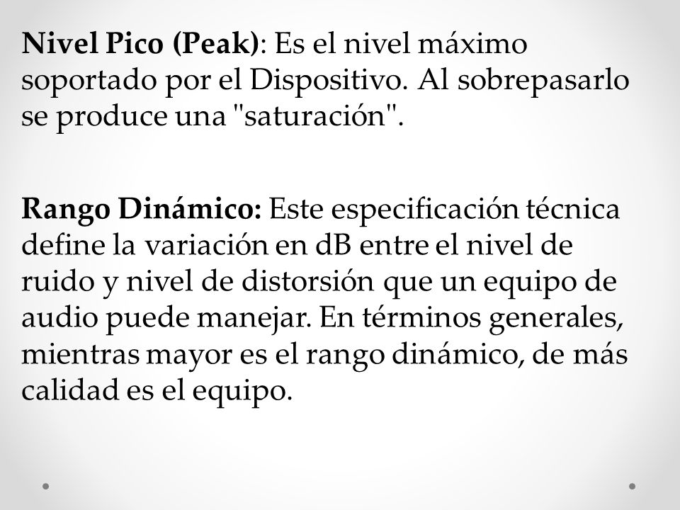 Nivel Pico (Peak): Es el nivel máximo soportado por el Dispositivo
