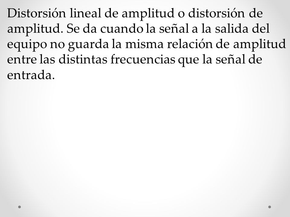Distorsión lineal de amplitud o distorsión de amplitud