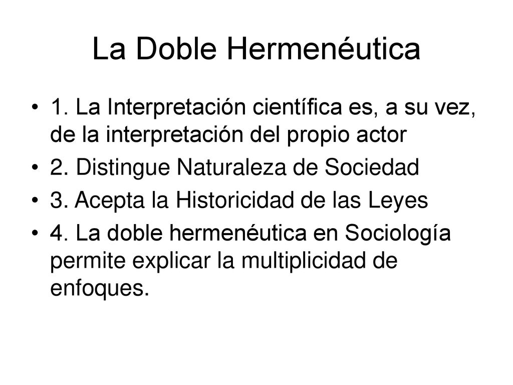 La Doble Hermenéutica 1. La Interpretación científica es, a su vez, de la interpretación del propio actor.