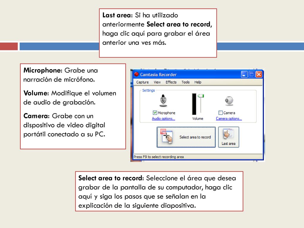 Last area: Si ha utilizado anteriormente Select area to record, haga clic aquí para grabar el área anterior una ves más.