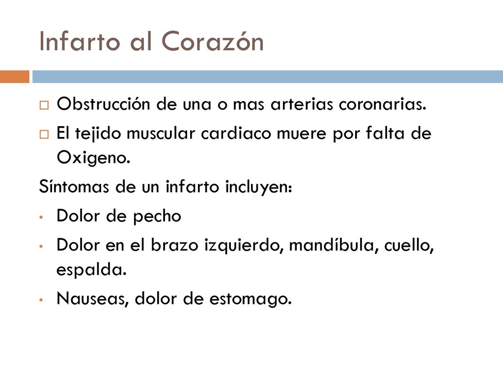Infarto al Corazón Obstrucción de una o mas arterias coronarias.