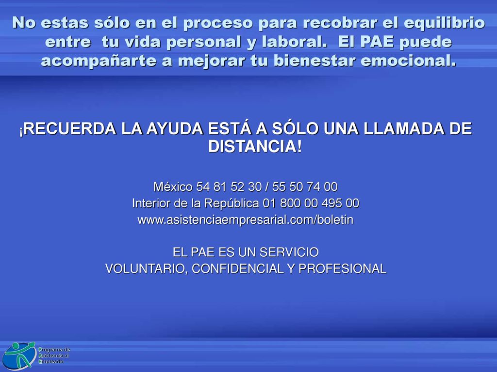 ¡RECUERDA LA AYUDA ESTÁ A SÓLO UNA LLAMADA DE DISTANCIA!