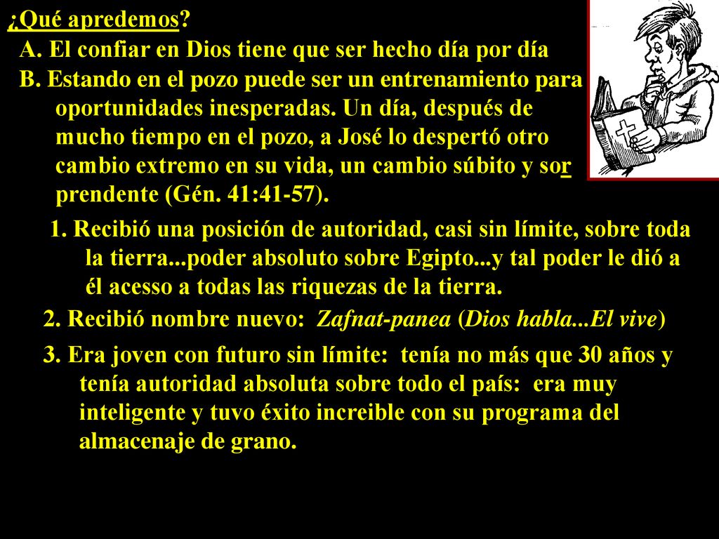 ¿Qué apredemos A. El confiar en Dios tiene que ser hecho día por día. B. Estando en el pozo puede ser un entrenamiento para.