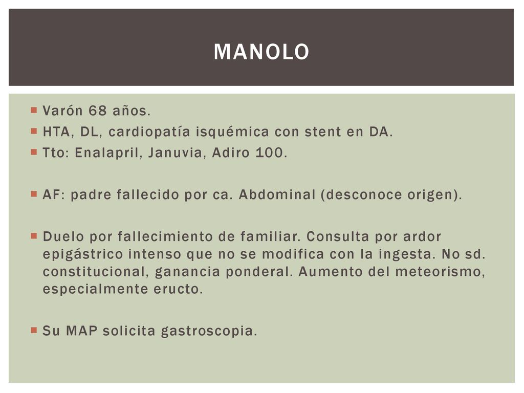 Manolo Varón 68 años. HTA, DL, cardiopatía isquémica con stent en DA.