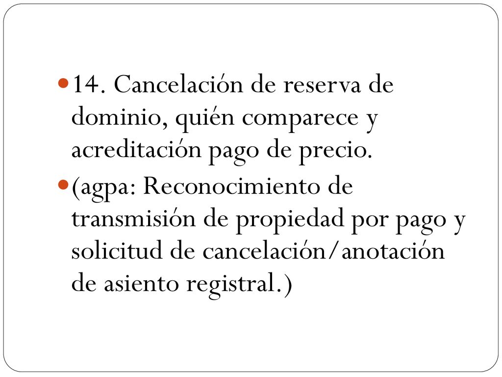 14. Cancelación de reserva de dominio, quién comparece y acreditación pago de precio.