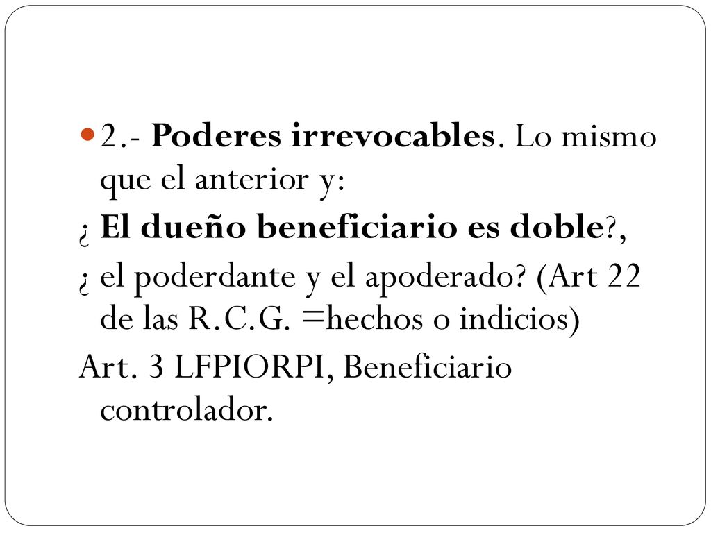 2.- Poderes irrevocables. Lo mismo que el anterior y: