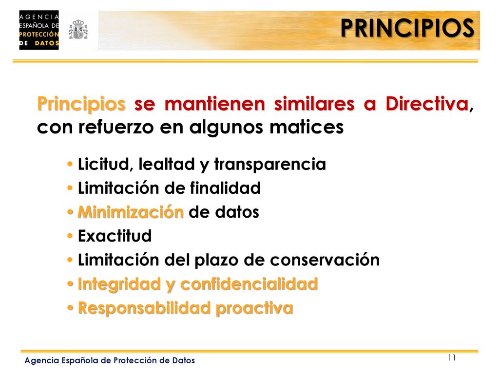 PRINCIPIOS Principios se mantienen similares a Directiva, con refuerzo en algunos matices. Licitud, lealtad y transparencia.