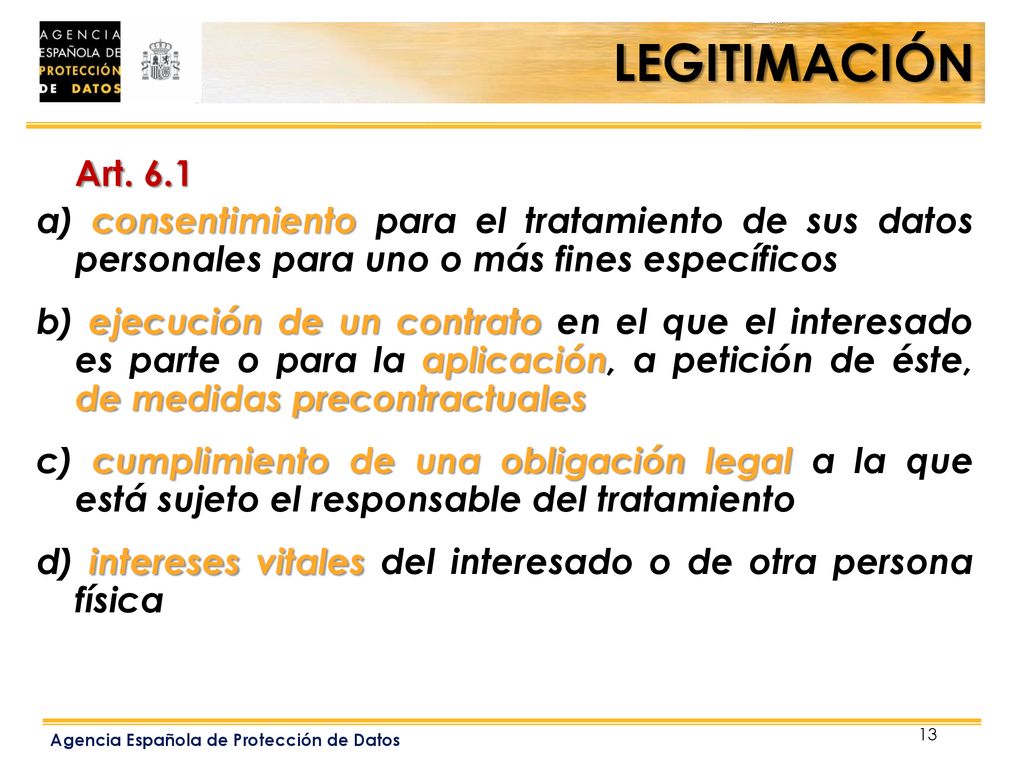 LEGITIMACIÓN Art a) consentimiento para el tratamiento de sus datos personales para uno o más fines específicos.