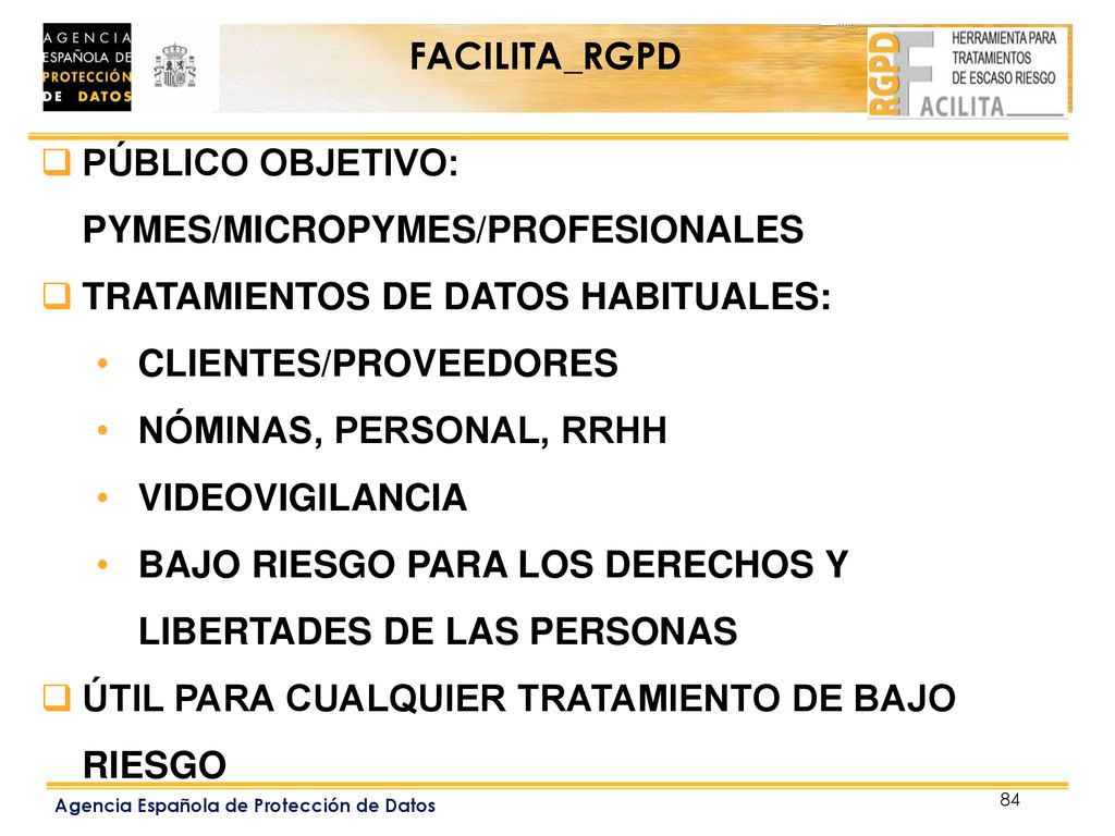 FACILITA_RGPD PÚBLICO OBJETIVO: PYMES/MICROPYMES/PROFESIONALES. TRATAMIENTOS DE DATOS HABITUALES: CLIENTES/PROVEEDORES.