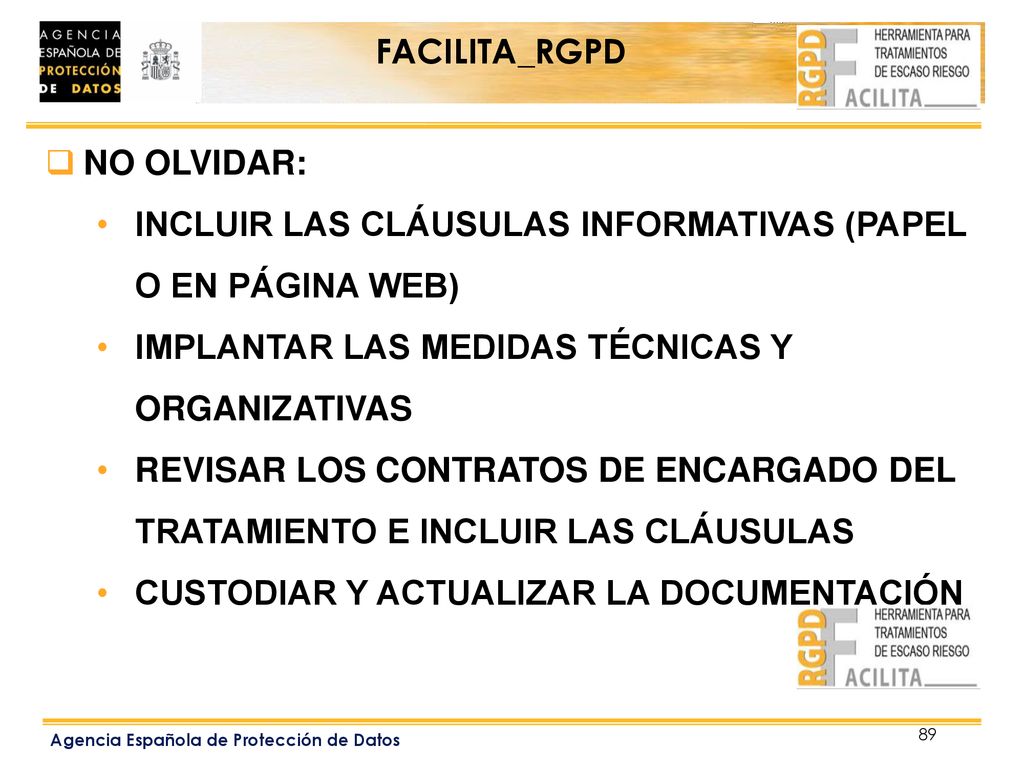 FACILITA_RGPD NO OLVIDAR: INCLUIR LAS CLÁUSULAS INFORMATIVAS (PAPEL O EN PÁGINA WEB) IMPLANTAR LAS MEDIDAS TÉCNICAS Y ORGANIZATIVAS.