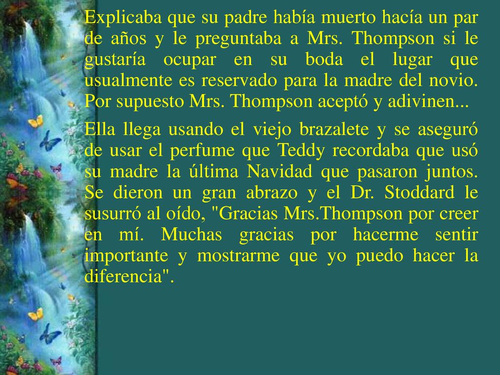 Explicaba que su padre había muerto hacía un par de años y le preguntaba a Mrs. Thompson si le gustaría ocupar en su boda el lugar que usualmente es reservado para la madre del novio. Por supuesto Mrs. Thompson aceptó y adivinen...
